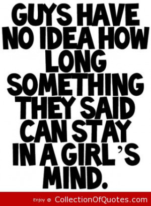 ... idea how long something they said can stay in a girls mind sad quote