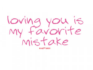 You Are Not Favorite Mistake Quotes About Heartbreak