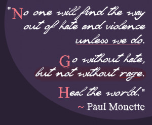 find the way out of hate and violence unless we do. Go without hate ...