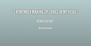 quote Kenny Chesney i remember making up songs in my 122895 png