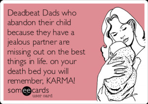 ... dads who abandon their child because they have a jealous partner