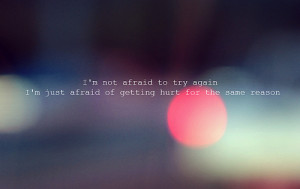 afraid of getting hurt for the same reason | FOLLOW BEST LOVE QUOTES ...