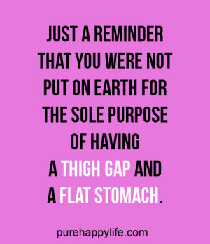 ... earth for the sole purpose of having a thigh gap and a flat stomach