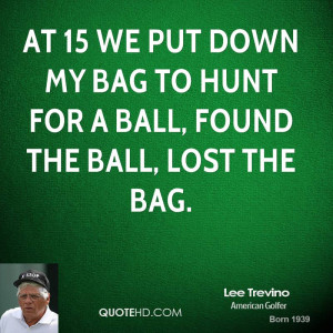 Lee Trevino Quotes
