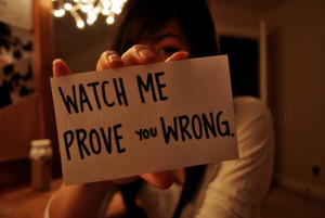 Watch Prove you Wrong ~ Advice Quote