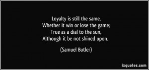quote-loyalty-is-still-the-same-whether-it-win-or-lose-the-game-true ...