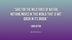 quote-Lord-Acton-save-for-the-wild-force-of-nature-5-245237.png