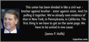 union has been divided in like a civil war - brother against brother ...