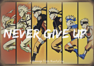 Naruto Quotes About Never Giving Up This quote means a lot to not