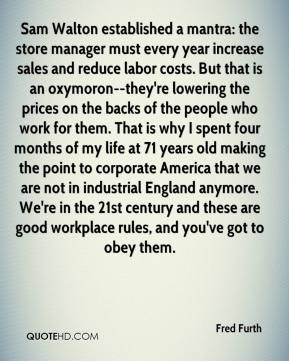 Fred Furth - Sam Walton established a mantra: the store manager must ...