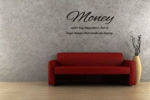 Money can't buy happiness..