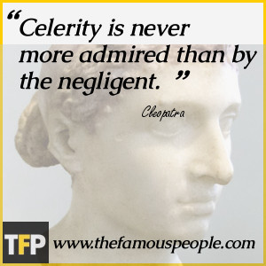Celerity is never more admired than by the negligent.