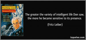 The greater the variety of intelligent life Don saw, the more he ...