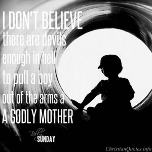permalink billy sunday quote godly mother billy sunday quote images