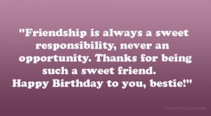 ... for being such a sweet friend. Happy Birthday to you, bestie