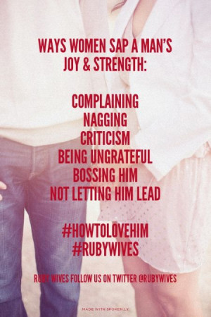 Ways women sap a man's joy & strength: Complaining Nagging Criticism ...