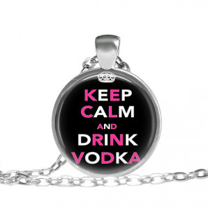Vodka Necklace, Drink Vodka, Vodka Quote, Alcohol Necklace, Keep Calm ...