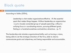 Block quote Dr. Lincoln 30 According to Salka (2004), Leadership is ...