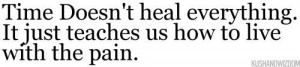 Time doesnt heal everything