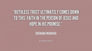 Ruthless trust ultimately comes down to this: faith in the person of ...