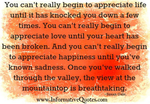 ... can't really begin to appreciate love until your heart has been broken