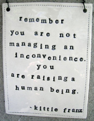 remember you are not managing an inconvenience