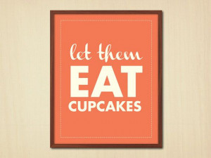 Printable Poster Quote- Let Them Eat Cupcakes on Etsy, $5.50