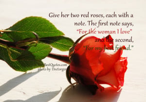 Give her two red roses, each with a note. The first note says, “For ...