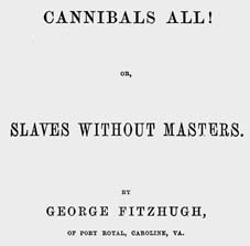 Cannibals All! or, Slaves Without Masters.