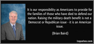 It is our responsibility as Americans to provide for the families of ...