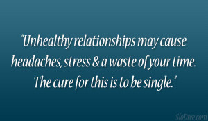 Unhealthy relationships may cause headaches, stress & a waste of your ...