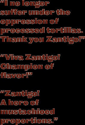 Viva Zantigo! Champion of flavor!”