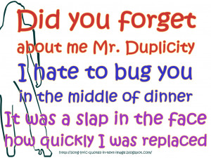 did you forget about me mr duplicity i hate to bug you in the middle ...