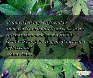 almost lost my best friend to anorexia. I am lending my voice as an ...