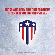 ... Deny Freedom To Others Deserve It Not For Themselves. - America Quote