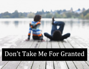 taken for granted quotes for relationship taken for granted quotes