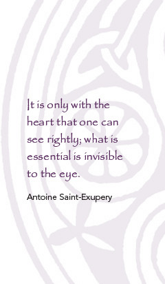 It is only with the heart that one can see rightly; what is essential ...