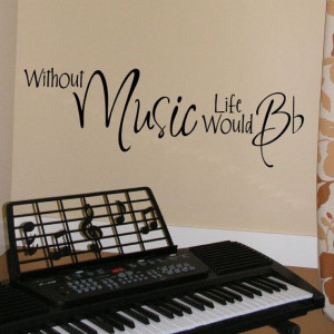 Without MUSIC Life Would BFlat wall decal vinyl by LivelyLettering, $ ...