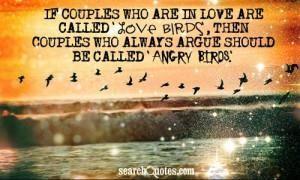 If couples who are in love are called 'love birds', then couples who ...