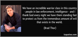 ... Incredible warrior class in this country - people in law enforcement