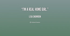 quote-Lisa-Snowdon-im-a-real-home-girl-194019.png