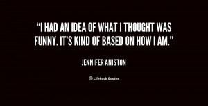 jennifer-aniston-jennifer-aniston-i-had-an-idea-of-what-i-thought-was ...