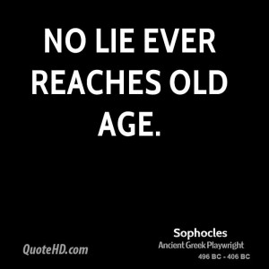 No lie ever reaches old age.
