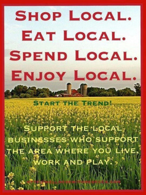 Support local business where ever you are as well as locally grown ...