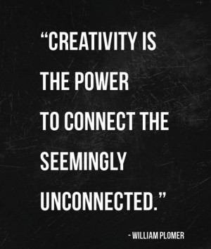 creativity is the power to connect the seemingly unconnected # quote