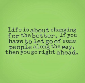 ... of some people along the way, then you go right ahead. #life #quotes