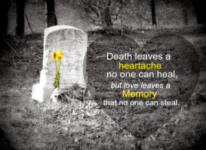 ... no one can heal, but love leaves a memory that no one can steal
