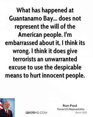 What has happened at Guantanamo Bay... does not represent the will of ...