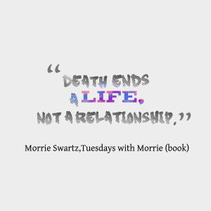 wisdom-quotes-death-ends-a-life-tuesdays-with-morrie.png