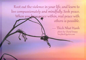 Root out the violence in your life, and learn to live compassionately ...